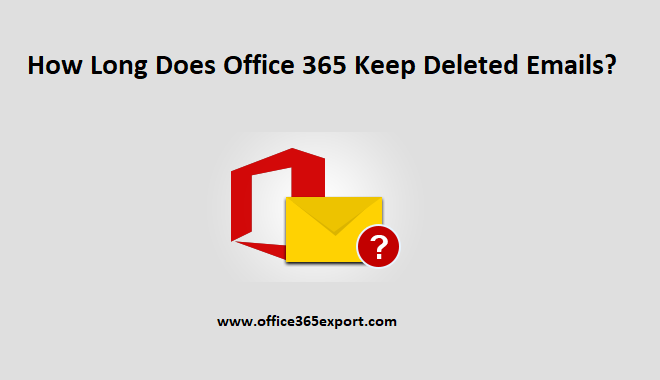 how long does Office 365 keep deleted emails